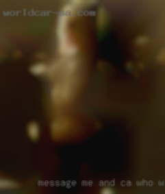Message me and we will see what CA who want to fuck happens!