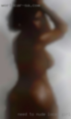 Need to be nude local girls able to hold a conversation.